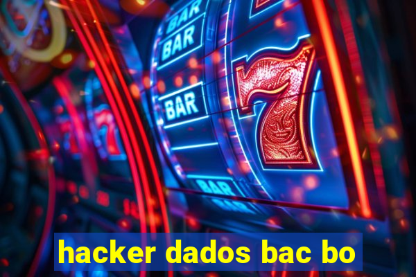 hacker dados bac bo